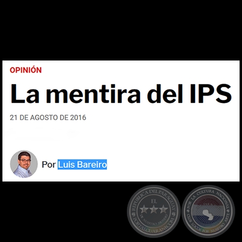 LA MENTIRA DEL IPS - Por LUIS BAREIRO - Domingo, 21 de Agosto de 2016